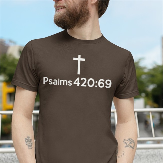 Psalms 420 69 Shirts
