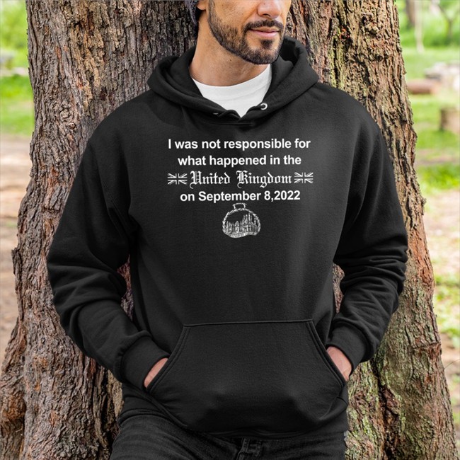 I Was Not Responsible For What Happened In The United Kingdom On September 8 2022 Balmoral Castle T Shirts