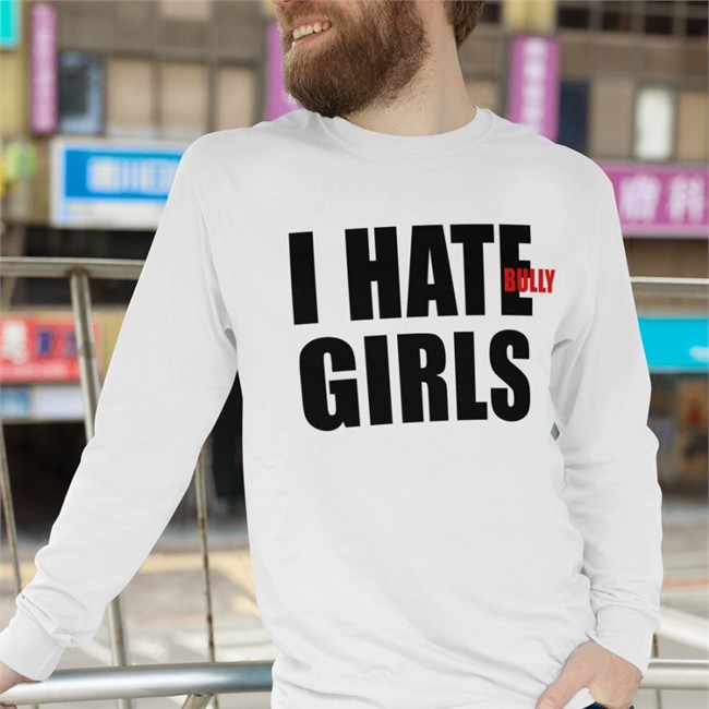 Copkiller1999 I Hate Bully Girls Long Sleeve