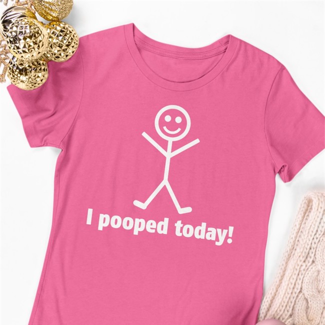 I Pooped Today T-Shirts
