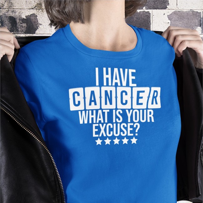 I Have Cancer What Is Your Excure Long Sleeve Tee Shirt