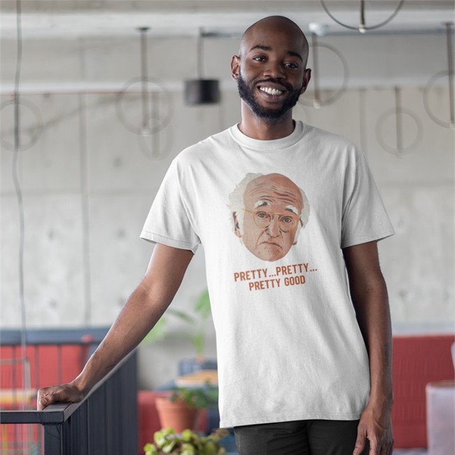 Larry David Pretty Pretty Pretty Good T Shirt Homelesspimp