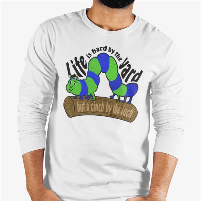 Life Is Hard By The Yard But A Cinch By The Inch Shirt Funny