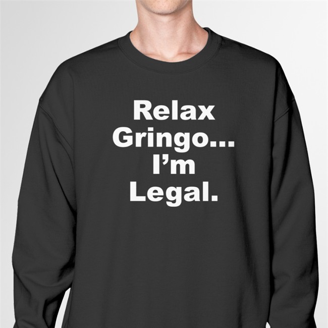Relax Gringo I'm Legal Tee Shirt