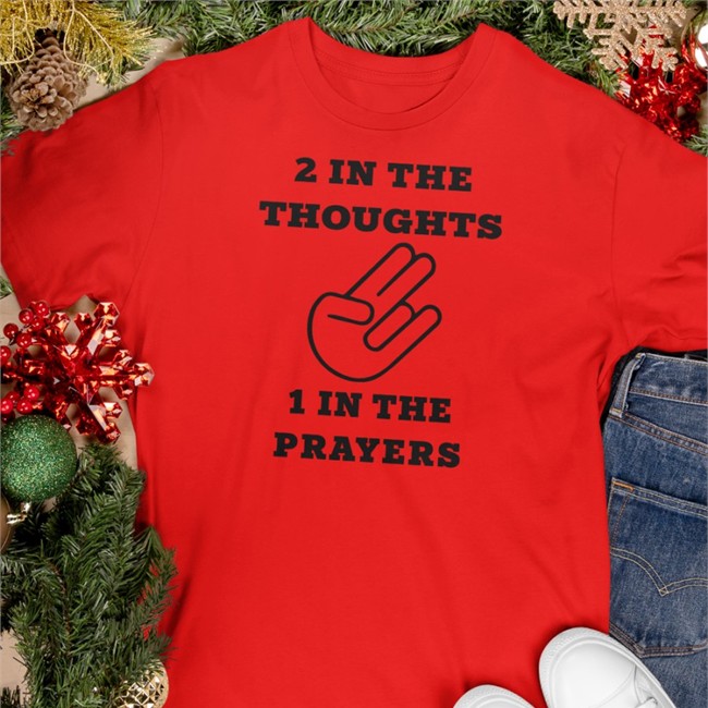 Shirts That Go Hard Merch 2 In The Thoughts 1 In The Prayers Shirts
