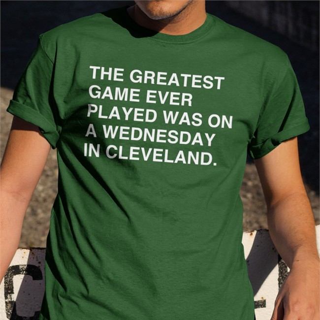 The Greatest Game Ever Played Was On A Wednesday In Cleveland Sweatshirt