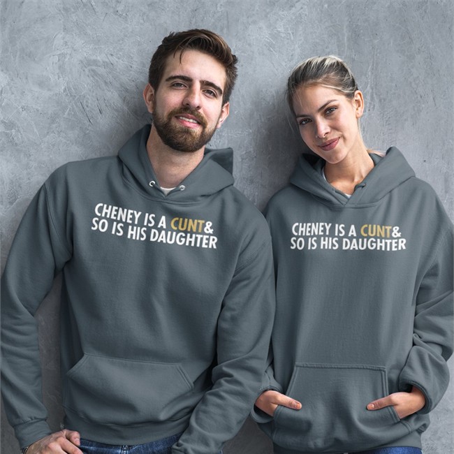 Cheney Is A Cunt & So Is His Daughter Sweatshirt