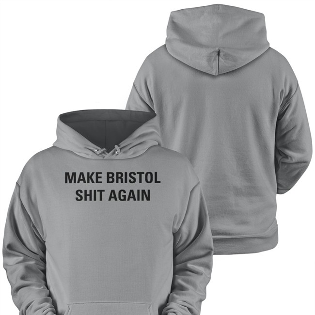 Make Bristol Shit Again Sweatshirt Tristan Cork Post