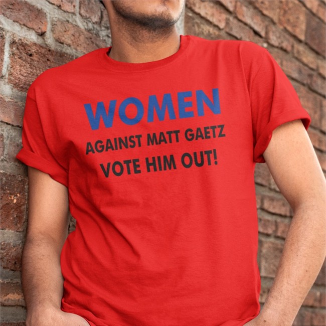Women Against Matt Gaetz Vote Him Out T-Shirt Sherry Wine MattGaetz GOP