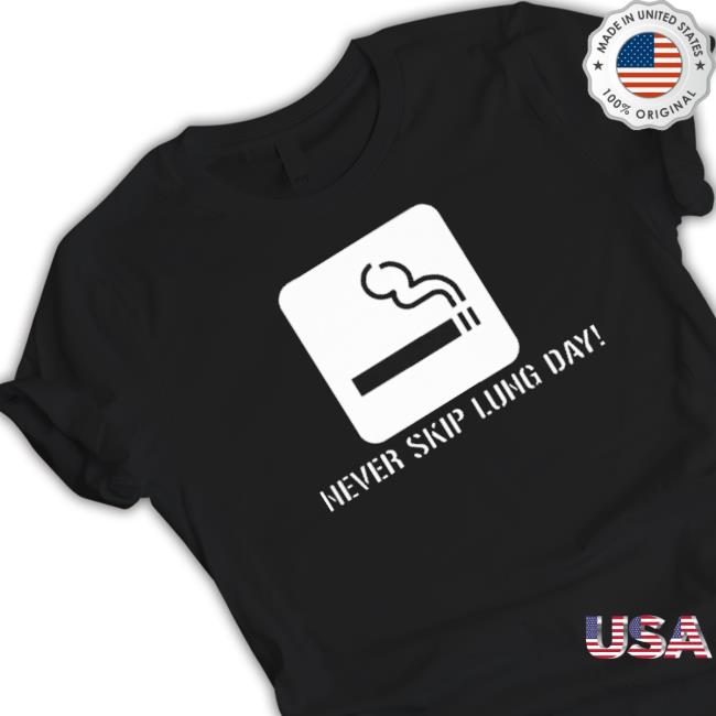 Official Never Skip Lung Day shirt
