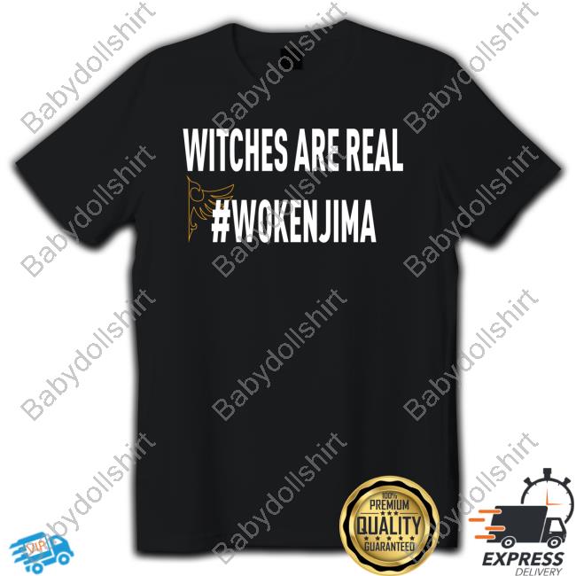 Official Witches Are Real #Wokenjima T Shirt
