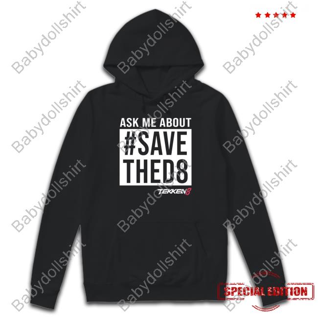 Ask Me #SaveThed8 Tee Shirt