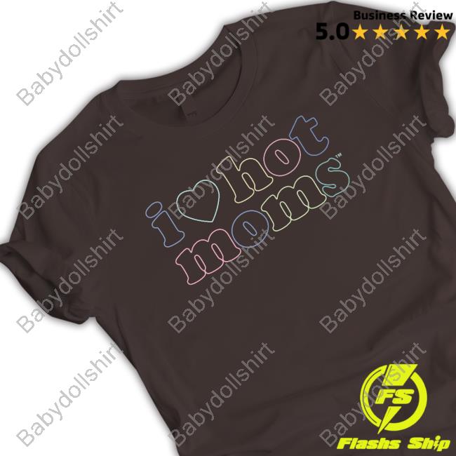 Danny Duncan Merch Official I Love Hot Moms Tm Hoodie Official I Love Hot Moms Tm Shirt