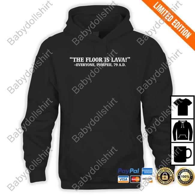 Official The Floor Is Lava Everyone Pompeii 79 Ad Tee Shirt Chapps