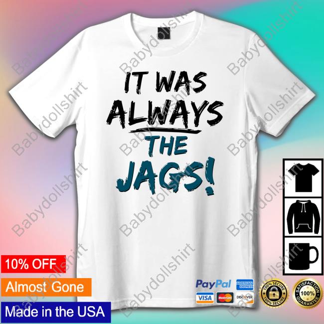 It Was Always The Jags Hoodie Jacksonville Jaguars Mia O'brien Miaobrientv