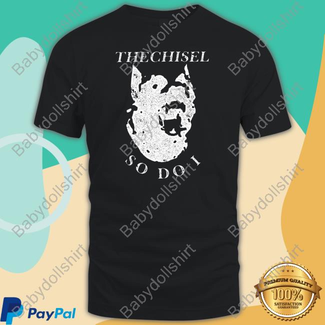The Chisel So Do I Long Sleeve T Shirt