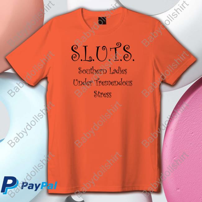 SLUTS Southern Ladies Under Tremendous Stress Unisex T Shirt