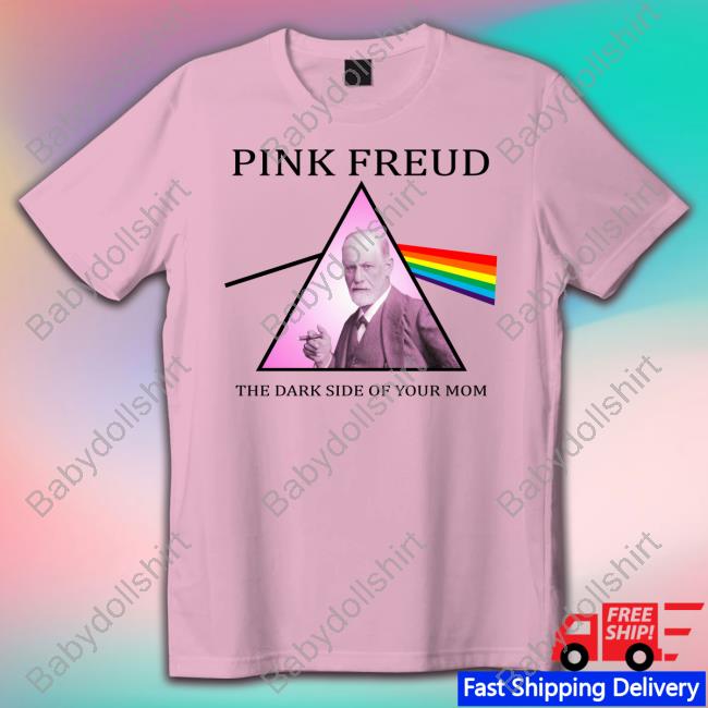 Pink Freud The Dark Side Of Your Mom Tee Shirtsthtgohard