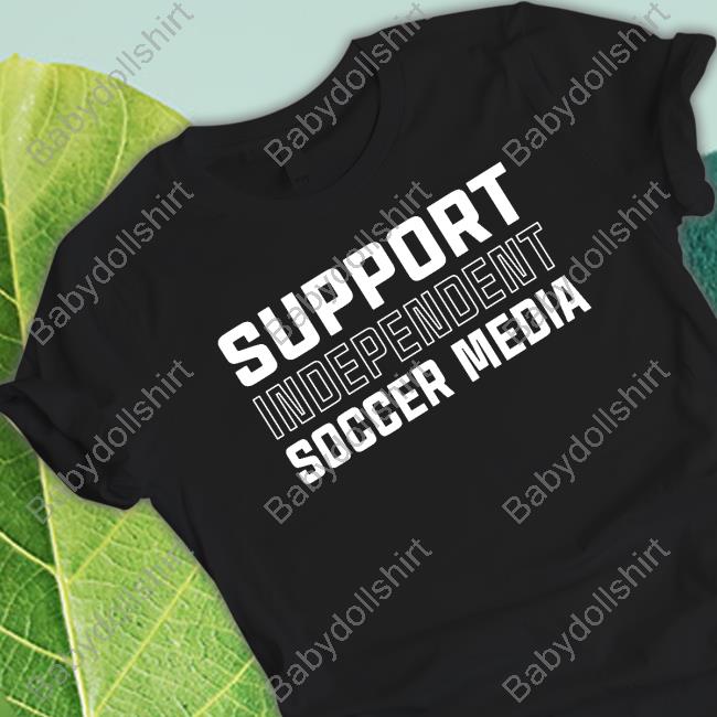 Support Independent Soccer Media Shirts