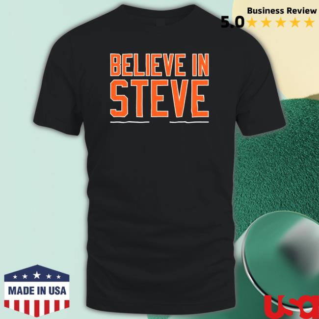 Steve Cohen Believe In Steve Shirts Official Steve Cohen Believe In Steve T-Shirt
