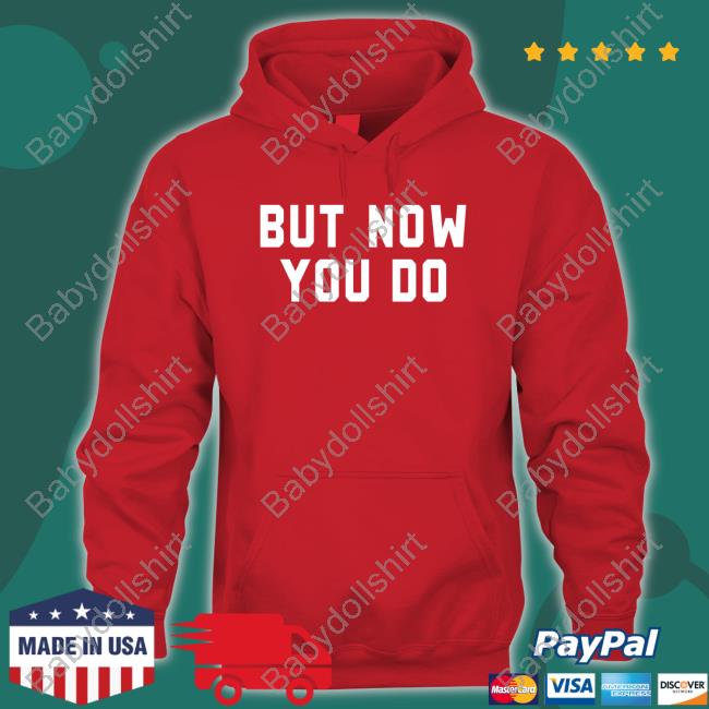 But Now You Do Tee Shirt Caleb Plant But Now You Do T Shirts Super Fan Mcgregorrousey