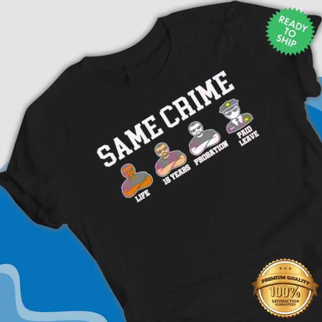 Snoop Dogg Same Crime Life 15 Years Probation Paid Leave Shirts