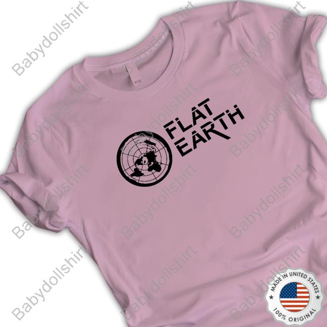 Flat Earth Shirts Shirts That Go Hard Flat Earth T-Shirt Shirtsthtgohard