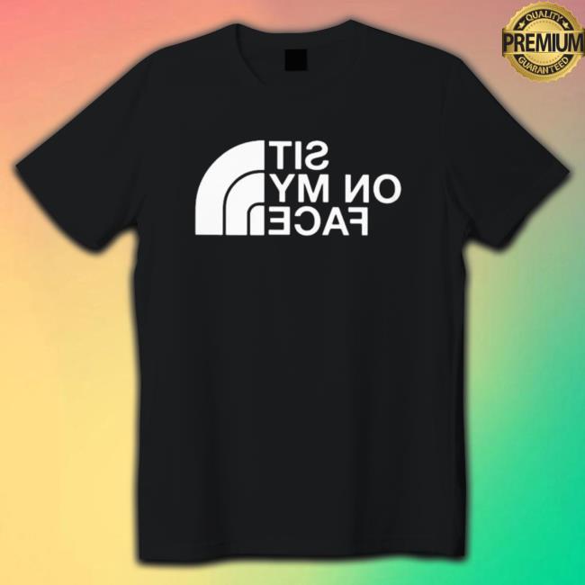 Sit on my face 2023 Tee Shirt Sit on my face 2023 Cap
