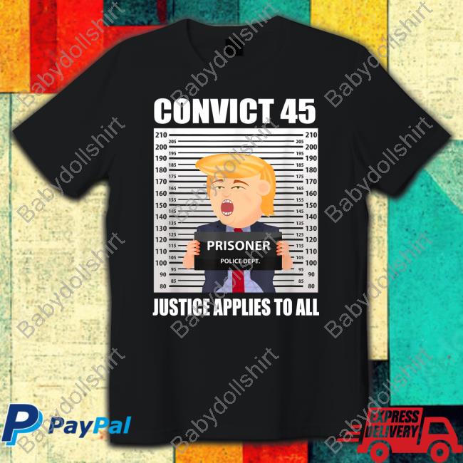 Convict 45 Justice Applies To All Shirt