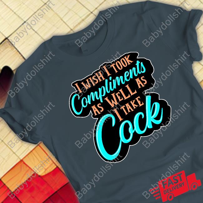 Shark Robot Shop I Wish I Took Compliments As Well As I Take Cock Shirt Scott Frerichs