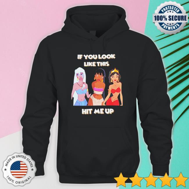 Disney Princess If You Look Like This Hit Me Up T-shirt Disney Princess If You Look Like This Hit Me Up T-Shirt