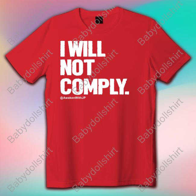 I Will Not Comply Tee Shirt I Will Not Comply Awakenwithjp Tank