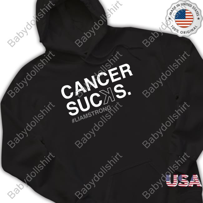 Obvious Shirts Shop Cancer Sucꓘs Liam Strong T Shirt Cancer Sucꓘs Liam Strong Sweatshirt Obvious Shirts Shop Official