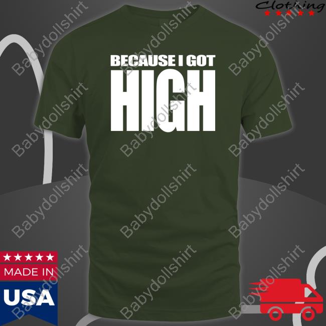 Because I Got High T Shirt Afroman Merch Because I Got High Shirts