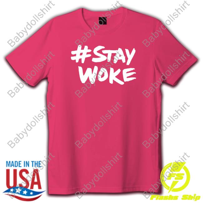 #Staywoke Shirt Stay Woke #Staywoke Hoodie
