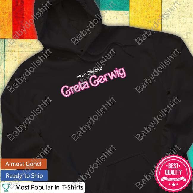 From Director Greta Gerwig Shirts