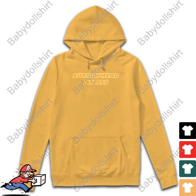 Barstool Sports Burrowhead My Ass Hooded Sweatshirt Barstool Sports Burrowhead My Ass Crewneck Sweatshirt