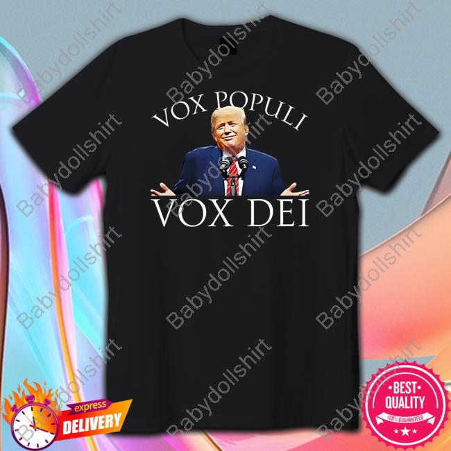 Donald Trump Jr Shop Vox Populi Vox Dei Shirts