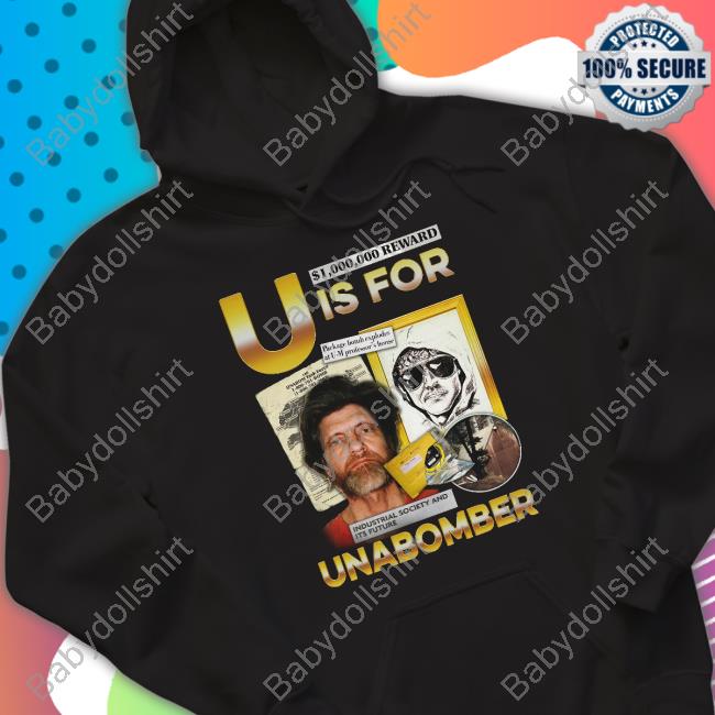 Shirts That Go Hard U Is For Unabomber Sweatshirt Thegoodshirts