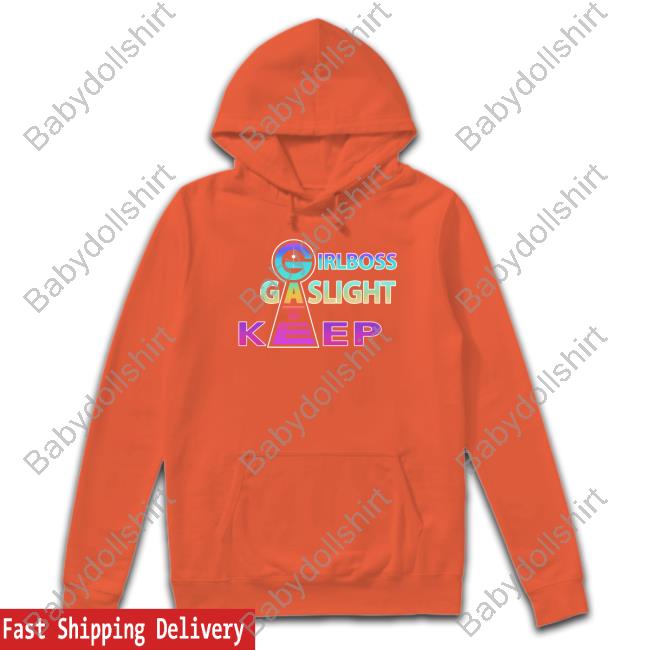 Girlboss Gatekeep Gaslight Sweatshirt Shirts That Go Hard Girlboss Gatekeep Gaslight Hoodie