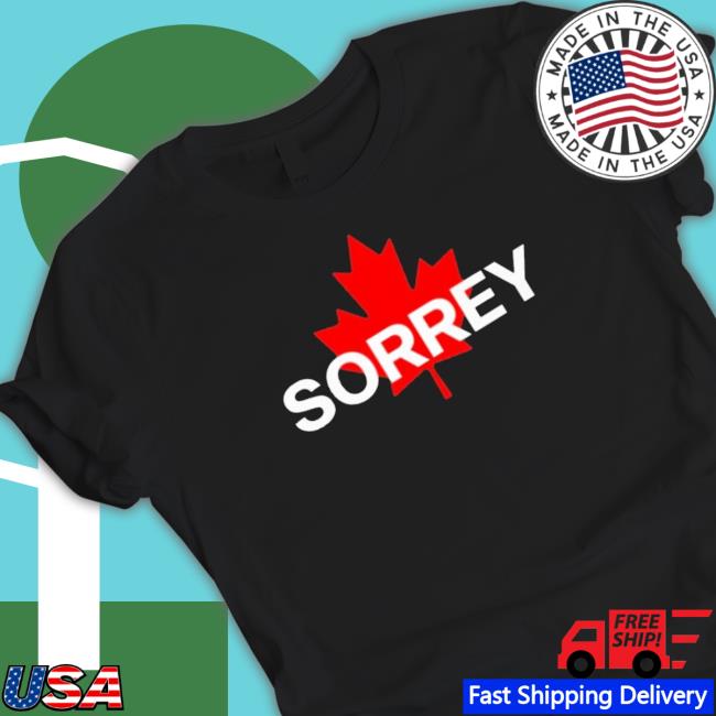 Official Canada Sorrey T-Shirt Official Canada Sorrey Hooded Sweatshirt