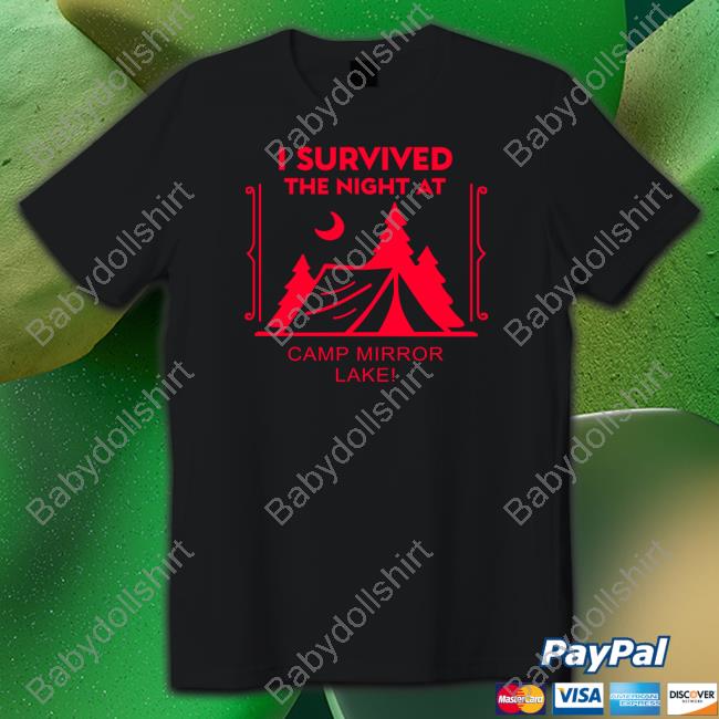 Official I Survived The Night At Camp Mirror Lake T Shirt Official I Survived The Night At Camp Mirror Lake Tee