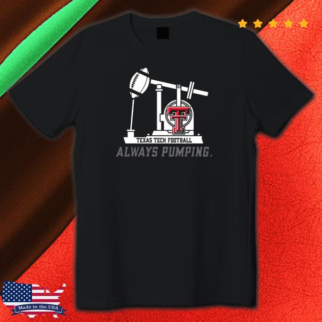 Official Texas Tech Football Always Pumping Shirt