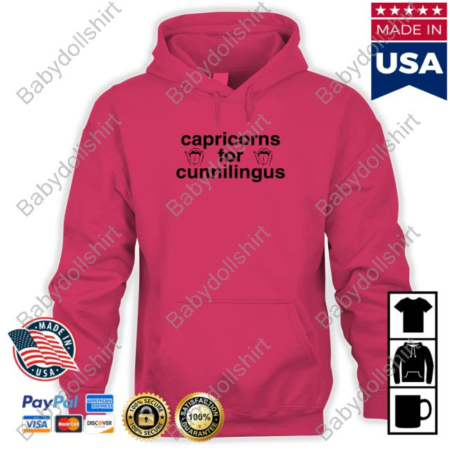 Capricorns For Cunnilingus Tee Shirt Shirts That Go Hard Capricorns For Cunnilingus Sweatshirt Shirts That Go Hard