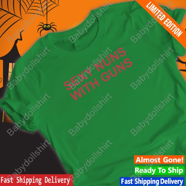 Sexy Nuns With Guns Hooded Sweatshirt Netflix Is Scared Of Sexy Nuns With Guns Shirt Realkimshady