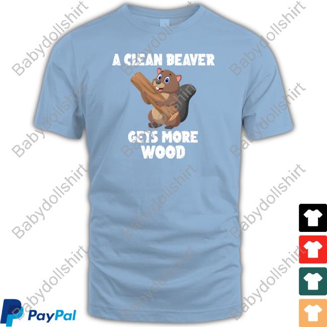 Mens Corner Shop A Clean Beaver Gets More Wood T Shirt