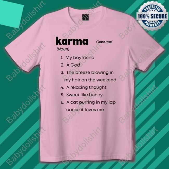 Karma My Boyfriend A God The Breeze Blowing In My Hair On The Weekend T Shirt