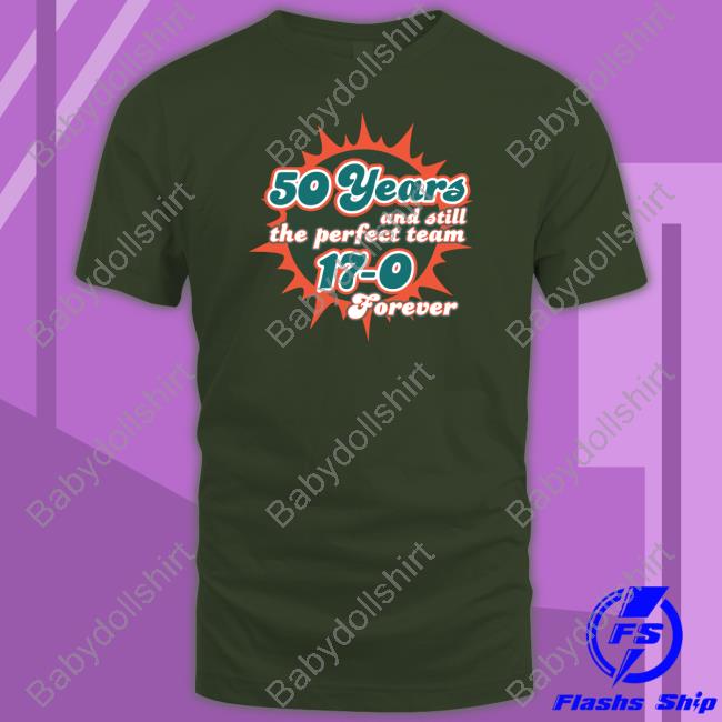 50 Years And Still The Perfect Team 17-0 Forever Long Sleeve T Shirt 50 Years And Still The Perfect Team 17-0 Forever Tee Shirt