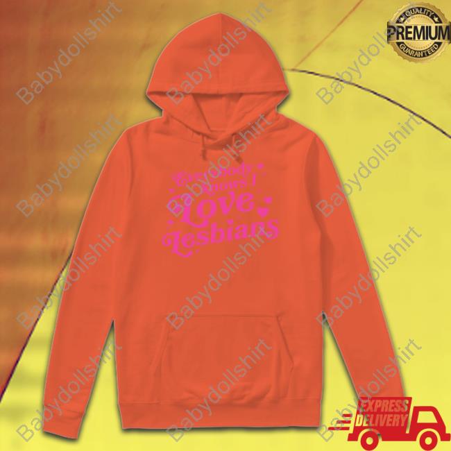 Everybody Knows I Love Lesbians Hoodie Mythical Store Everybody Knows I Love Lesbians Hoodie Mythical Store