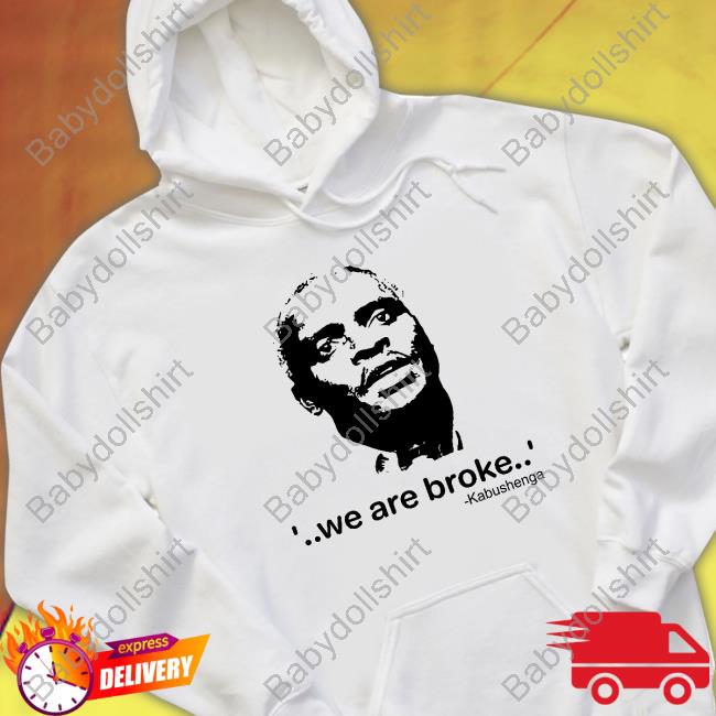 We Are Broke Kabushenga Tee